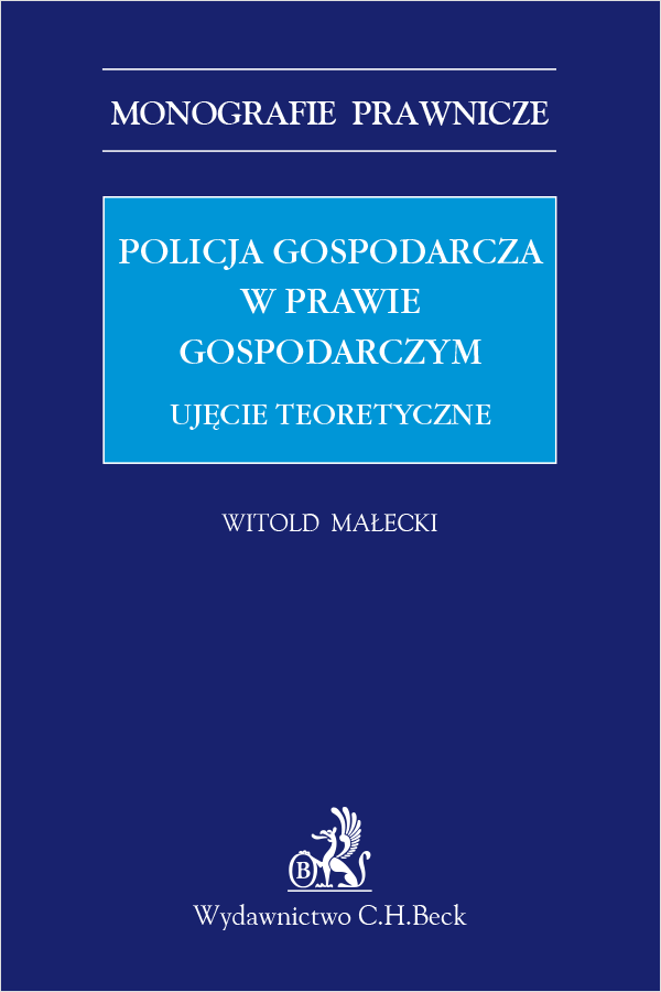 Policja gospodarcza w prawie gospodarczym. Ujęcie teoretyczne