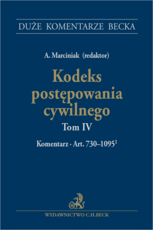 Kodeks postępowania cywilnego. Tom IV. Komentarz do art. 730–1095(1)