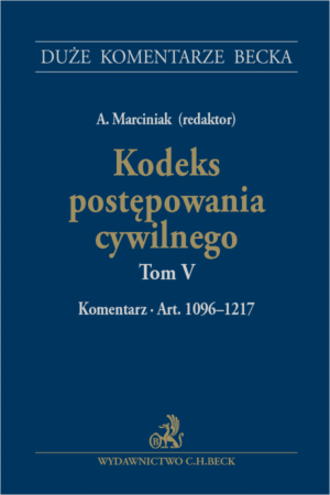 Kodeks postępowania cywilnego. Tom V. Komentarz do art. 1096–1217