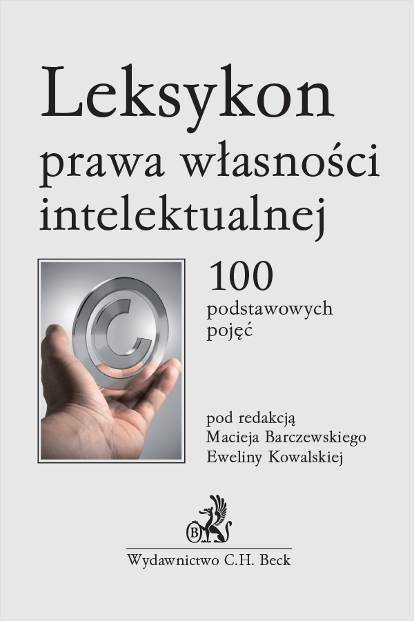 Leksykon prawa własności intelektualnej. 100 podstawowych pojęć