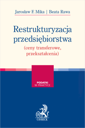 Restrukturyzacja przedsiębiorstwa (ceny transferowe, przekształcenia)