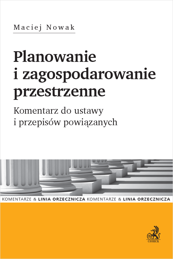 Planowanie i zagospodarowanie przestrzenne. Komentarz do ustawy i przepisów powiązanych.