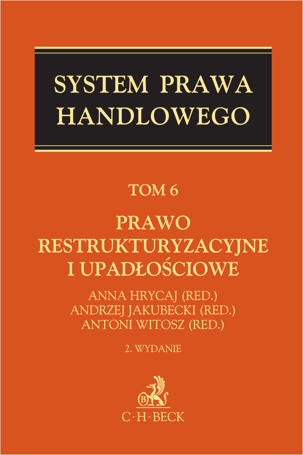Prawo restrukturyzacyjne i upadłościowe. System Prawa Handlowego. Tom 6