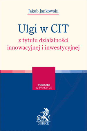 Ulgi w CIT z tytułu działalności innowacyjnej i inwestycyjnej