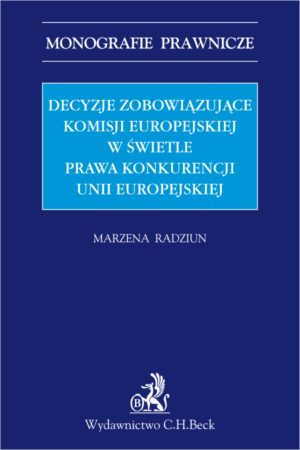 Decyzje zobowiązujące Komisji Europejskiej w świetle prawa konkurencji Unii Europejskiej