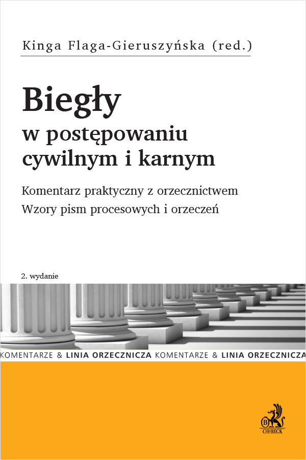 Biegły w postępowaniu cywilnym i karnym. Komentarz praktyczny z orzecznictwem. Wzory pism procesowych i orzeczeń