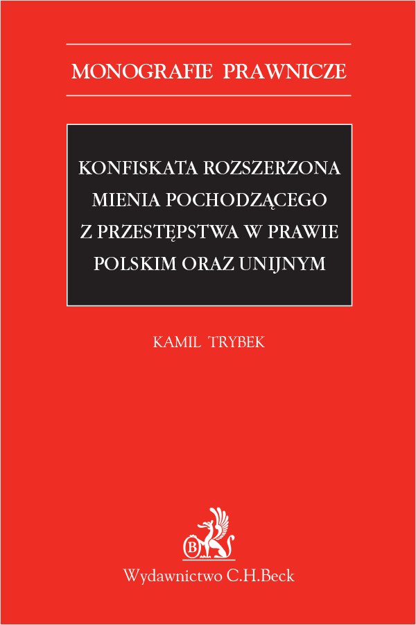 Konfiskata rozszerzona mienia pochodzącego z przestępstwa w prawie polskim oraz unijnym