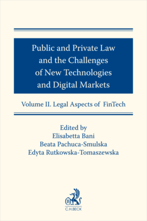 Public and Private Law and the Challenges of New Technologies and Digital Markets. Volume II. Legal Aspects of FinTech