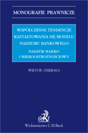 Współczesne tendencje kształtowania się modelu nadzoru bankowego. Nadzór makro i mikroostrożnościowy