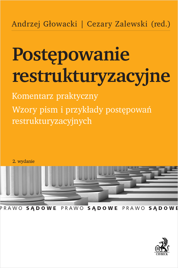 Postępowanie restrukturyzacyjne. Komentarz praktyczny. Wzory pism i przykłady postępowań restrukturyzacyjnych
