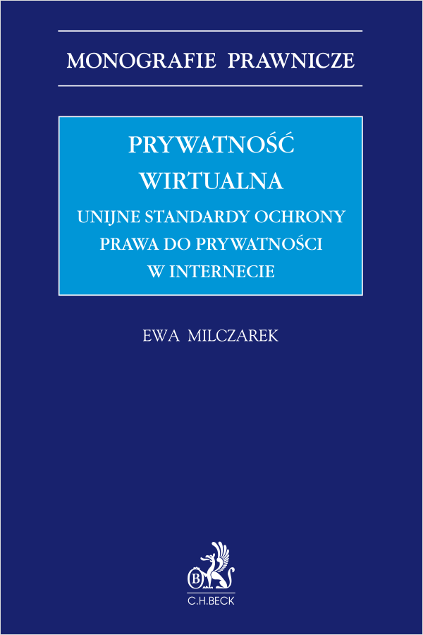 Prywatność wirtualna. Unijne standardy ochrony prawa do prywatności w internecie