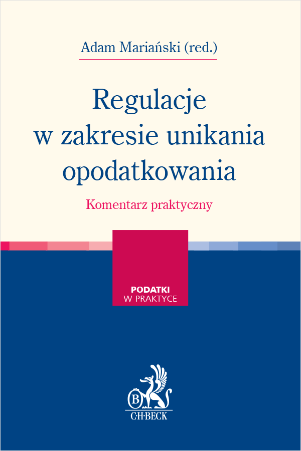 Regulacje w zakresie unikania opodatkowania. Komentarz praktyczny