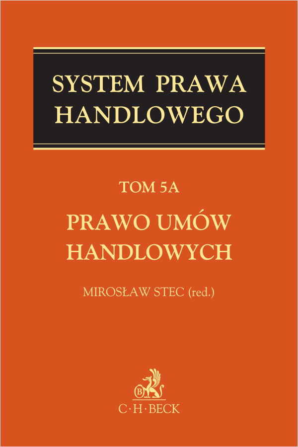 Prawo umów handlowych. System Prawa Handlowego. Tom 5A