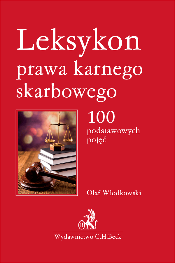 Leksykon prawa karnego skarbowego. 100 podstawowych pojęć