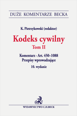 Kodeks cywilny. Tom II. Komentarz do art. 450–1088. Przepisy wprowadzające