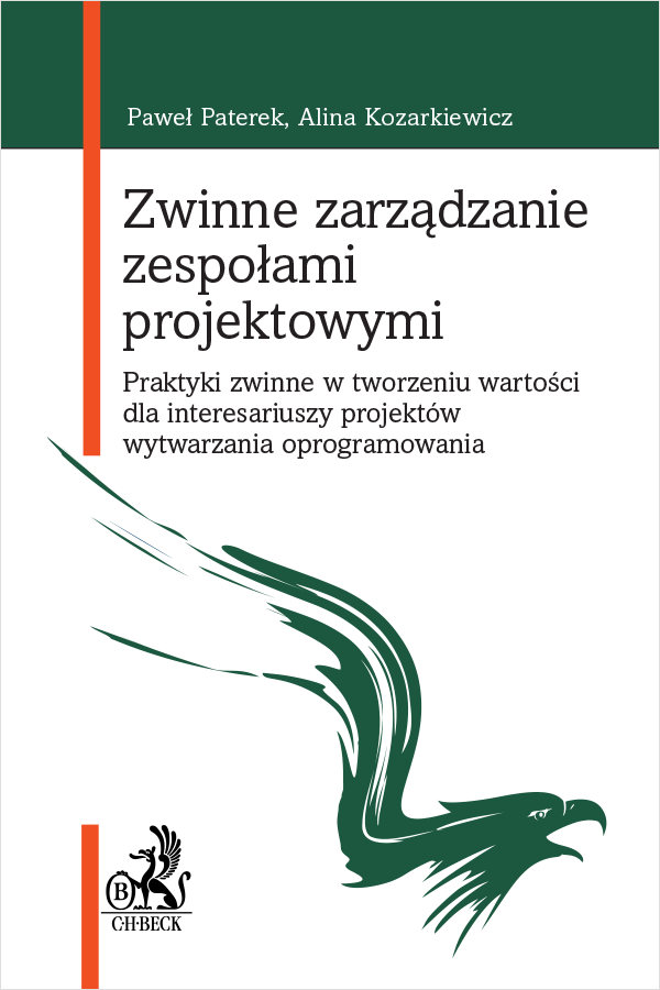 Zwinne zarządzanie zespołami projektowymi. Praktyki zwinne w tworzeniu wartości dla interesariuszy projektów wytwarzania oprogramowania