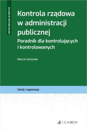 Kontrola rządowa w administracji publicznej. Poradnik dla kontrolujących i kontrolowanych