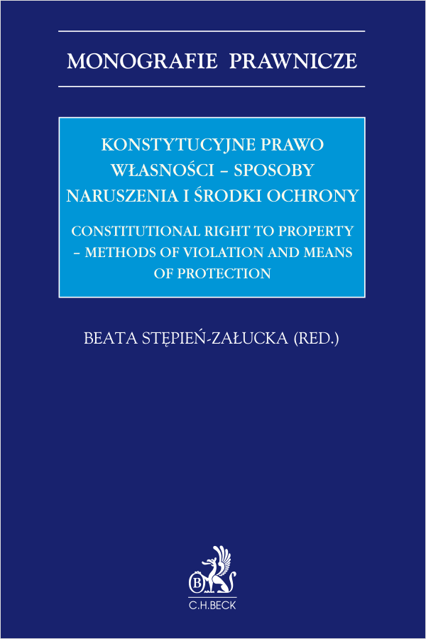 Konstytucyjne prawo własności – sposoby naruszenia i środki ochrony. Constitutional right to property - methods of violation and means of protection