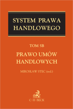 Prawo umów handlowych. System Prawa Handlowego. Tom 5B