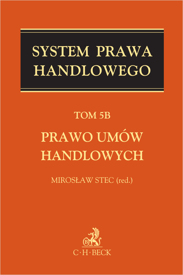 Prawo umów handlowych. System Prawa Handlowego. Tom 5B