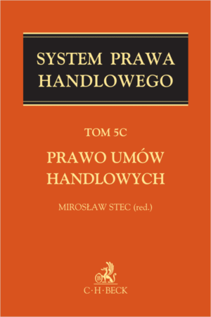 Prawo umów handlowych. System Prawa Handlowego. Tom 5C