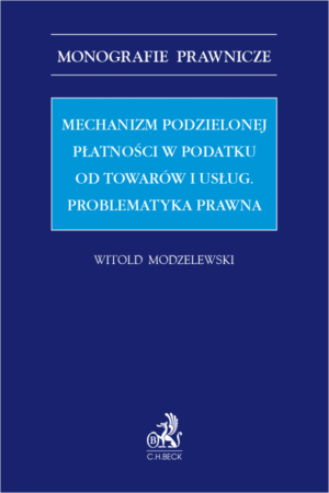 Mechanizm podzielonej płatności w podatku od towarów i usług. Problematyka prawna