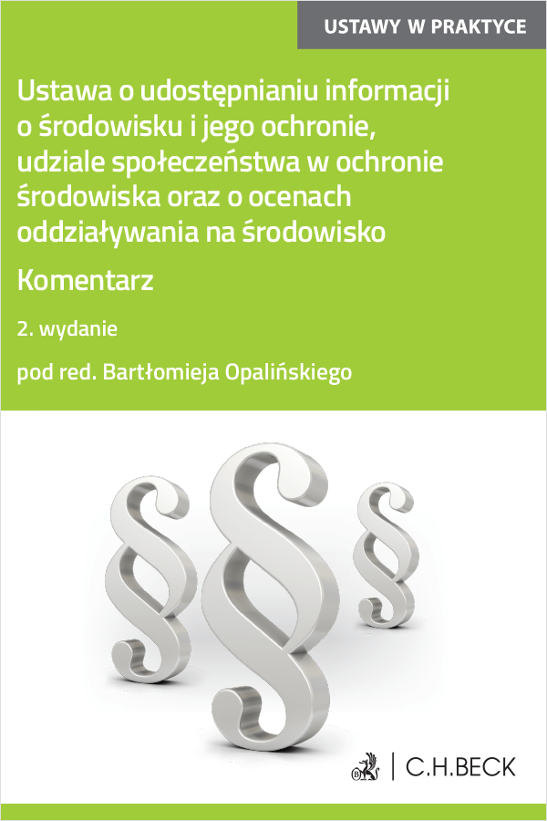 Ustawa o udostępnianiu informacji o środowisku i jego ochronie, udziale społeczeństwa w ochronie środowiska oraz o ocenach oddziaływania na środowisko. Komentarz