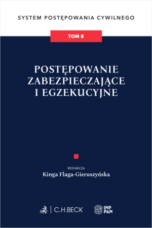 Postępowanie zabezpieczające i egzekucyjne. System Postępowania Cywilnego. Tom 8