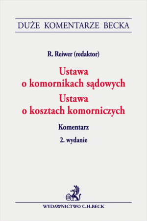 Ustawa o komornikach sądowych. Ustawa o kosztach komorniczych. Komentarz