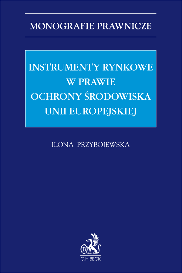 Instrumenty rynkowe w prawie ochrony środowiska Unii Europejskiej
