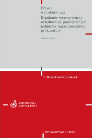 Prawo o prokuraturze. Regulamin wewnętrznego urzędowania powszechnych jednostek organizacyjnych prokuratury. Komentarz