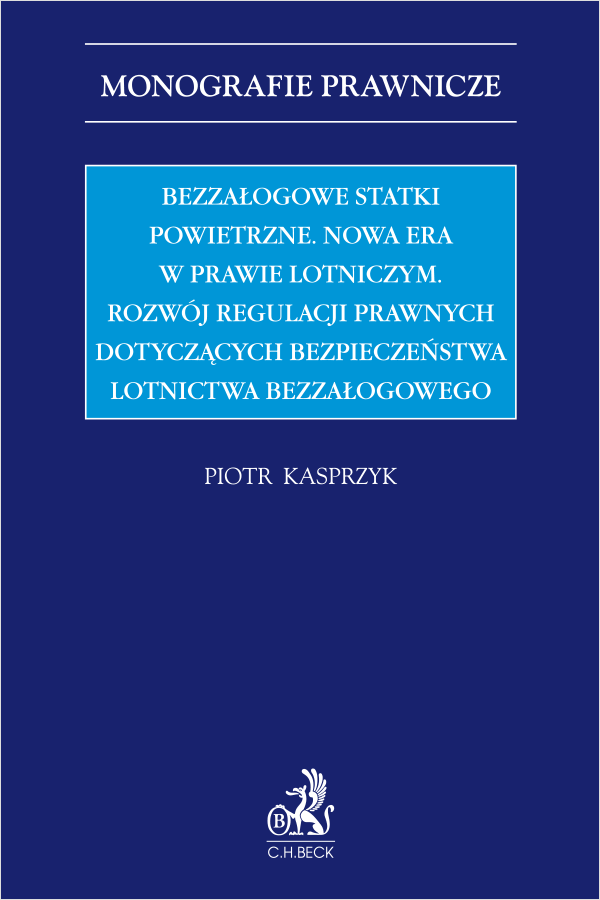 Bezzałogowe statki powietrzne. Nowa era w prawie lotniczym. Rozwój regulacji prawnych dotyczących bezpieczeństwa lotnictwa bezzałogowego