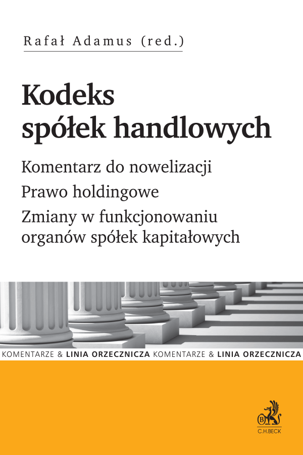 Kodeks spółek handlowych. Komentarz do nowelizacji. Prawo holdingowe. Zmiany w funkcjonowaniu organów spółek kapitałowych