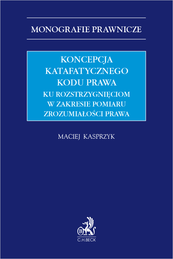 Koncepcja katafatycznego kodu prawa. Ku rozstrzygnięciom w zakresie pomiaru zrozumiałości prawa