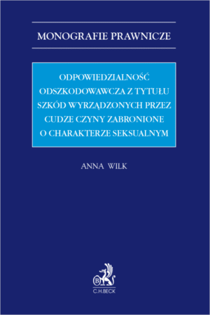 Odpowiedzialność odszkodowawcza z tytułu szkód wyrządzonych przez cudze czyny zabronione o charakterze seksualnym
