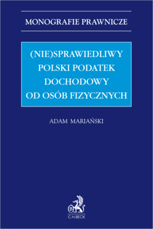 (Nie)sprawiedliwy polski podatek dochodowy od osób fizycznych