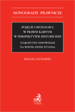 Pojęcie umyślności w prawie karnym w perspektywie historii idei. Starożytne odpowiedzi na współczesne pytania