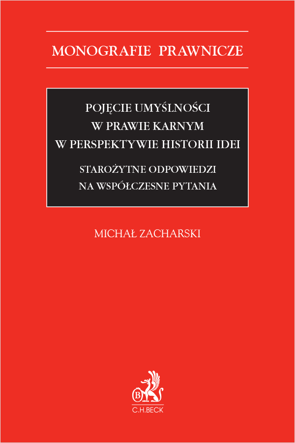 Pojęcie umyślności w prawie karnym w perspektywie historii idei. Starożytne odpowiedzi na współczesne pytania