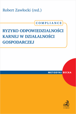 Ryzyko odpowiedzialności karnej w działalności gospodarczej. Compliance