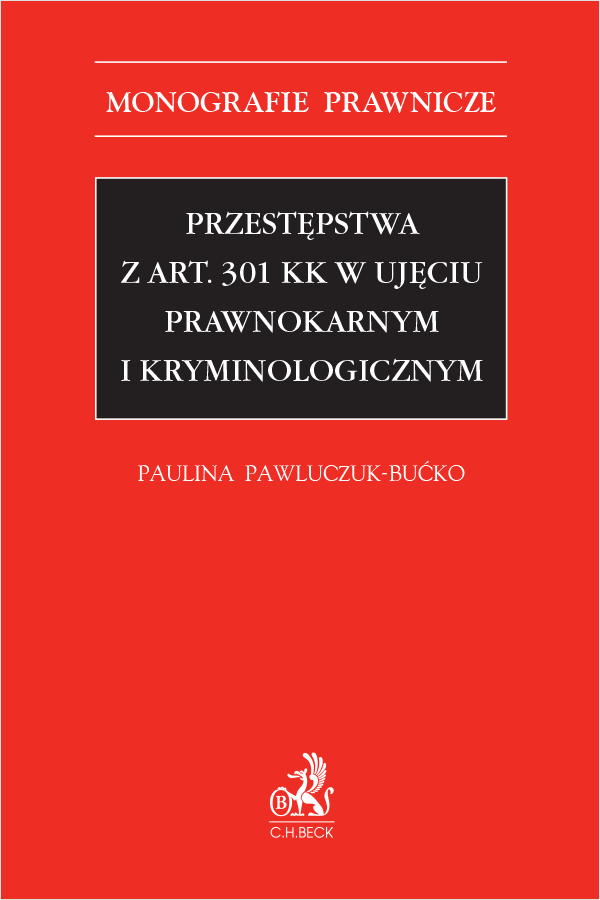 Przestępstwa z art. 301 KK w ujęciu prawnokarnym i kryminologicznym