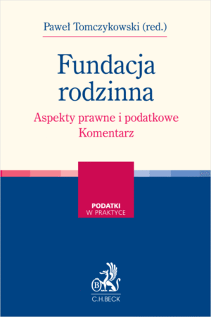 Fundacja rodzinna. Aspekty prawne i podatkowe. Komentarz
