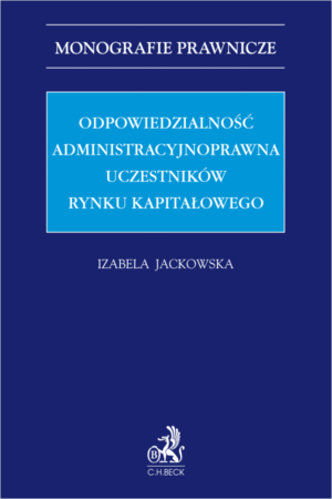 Odpowiedzialność administracyjnoprawna uczestników rynku kapitałowego