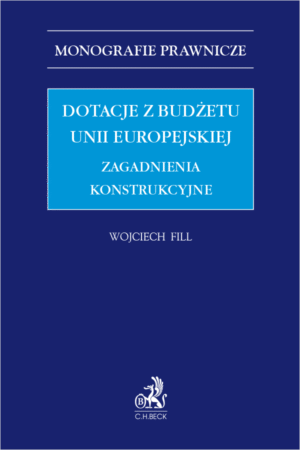 Dotacje z budżetu Unii Europejskiej. Zagadnienia konstrukcyjne