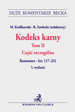 Kodeks karny. Tom II. Część szczególna. Komentarz do art. 117-221
