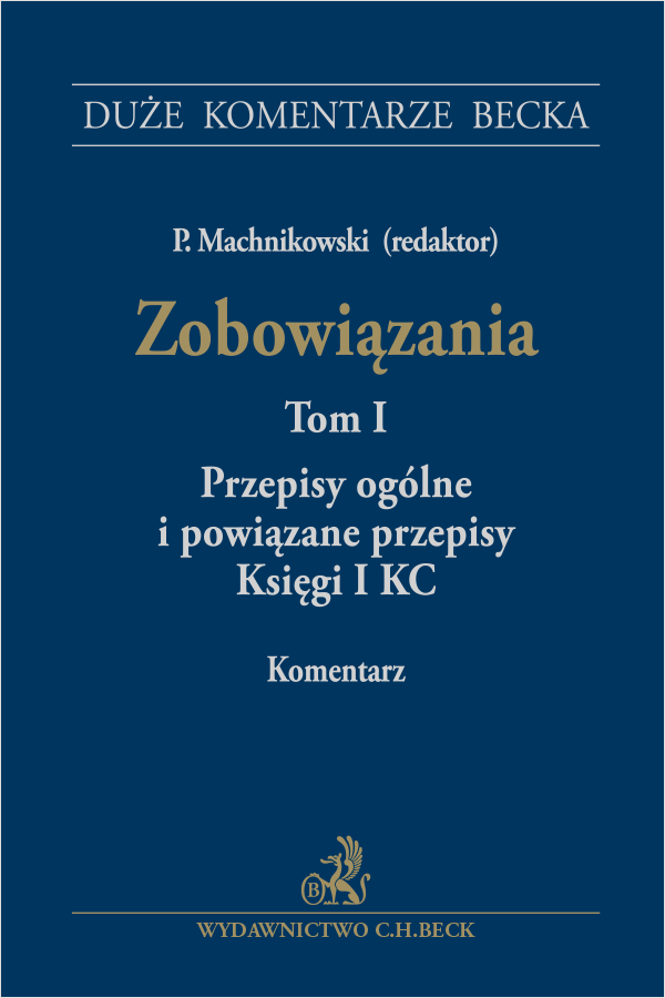 Zobowiązania. Przepisy ogólne i powiązane przepisy Księgi I KC. Tom I. Komentarz