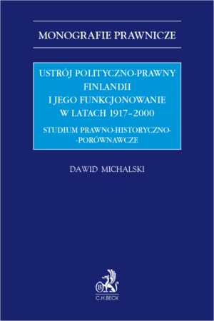 Ustrój polityczno-prawny Finlandii i jego funkcjonowanie w latach 1917–2000. Studium prawno-historyczno-porównawcze
