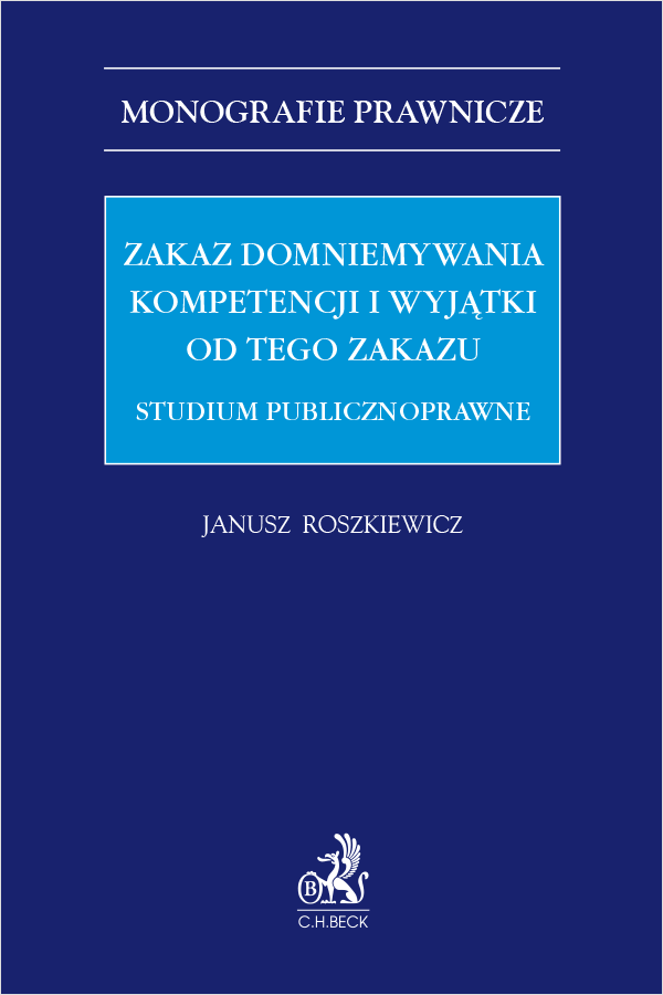 Zakaz domniemywania kompetencji i wyjątki od tego zakazu. Studium publicznoprawne