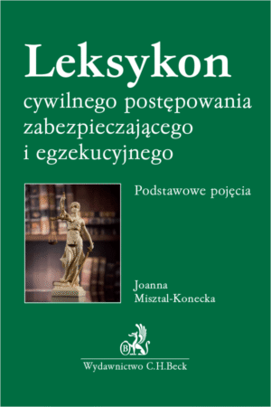 Leksykon cywilnego postępowania zabezpieczającego i egzekucyjnego. Podstawowe pojęcia