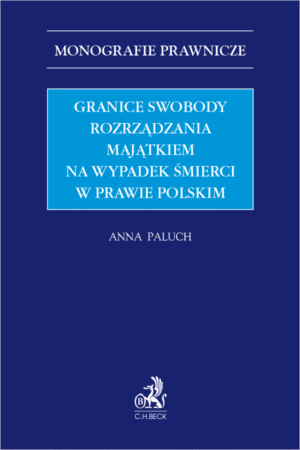 Granice swobody rozrządzania majątkiem na wypadek śmierci w prawie polskim