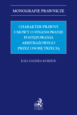 Charakter prawny umowy o finansowanie postępowania arbitrażowego przez osobę trzecią (third-party funding)